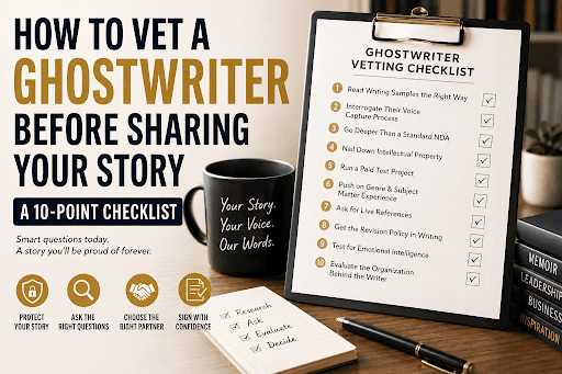 How to vet a ghostwriter before sharing your story: a 10-point checklist