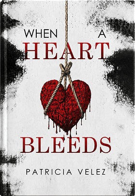 When a Heart Bleeds by Patricia Velez