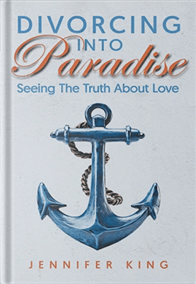 Divorcing Into Paradise by Jennifer King